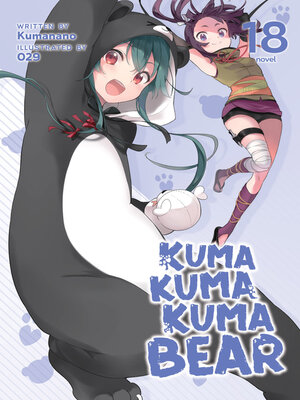 cover image of Kuma Kuma Kuma Bear, Volume 18